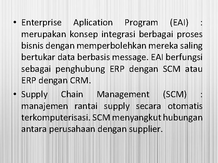  • Enterprise Aplication Program (EAI) : merupakan konsep integrasi berbagai proses bisnis dengan