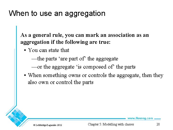 When to use an aggregation As a general rule, you can mark an association