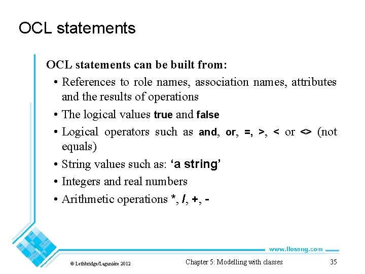 OCL statements can be built from: • References to role names, association names, attributes