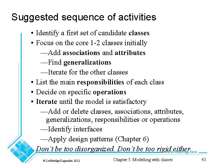 Suggested sequence of activities • Identify a first set of candidate classes • Focus