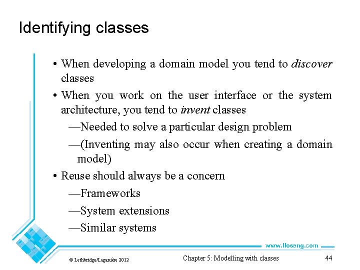 Identifying classes • When developing a domain model you tend to discover classes •