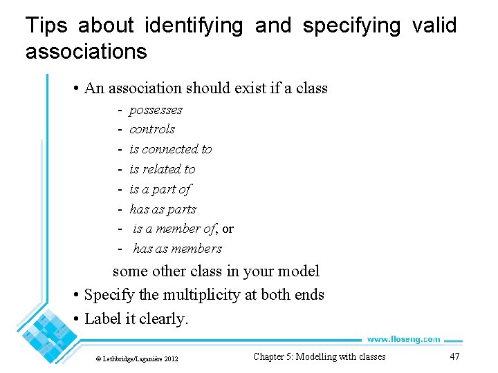 Tips about identifying and specifying valid associations • An association should exist if a