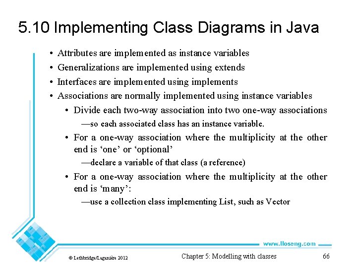 5. 10 Implementing Class Diagrams in Java • • Attributes are implemented as instance