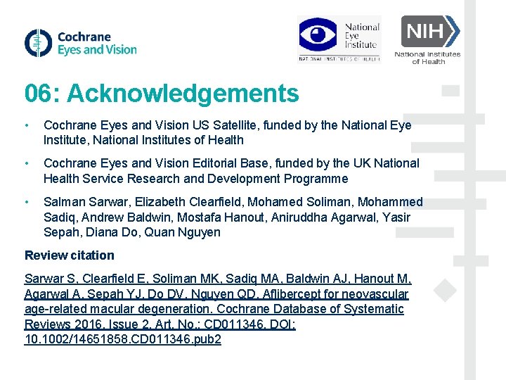 06: Acknowledgements • Cochrane Eyes and Vision US Satellite, funded by the National Eye