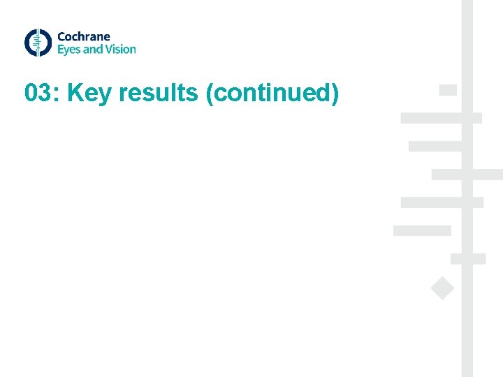 03: Key results (continued) 