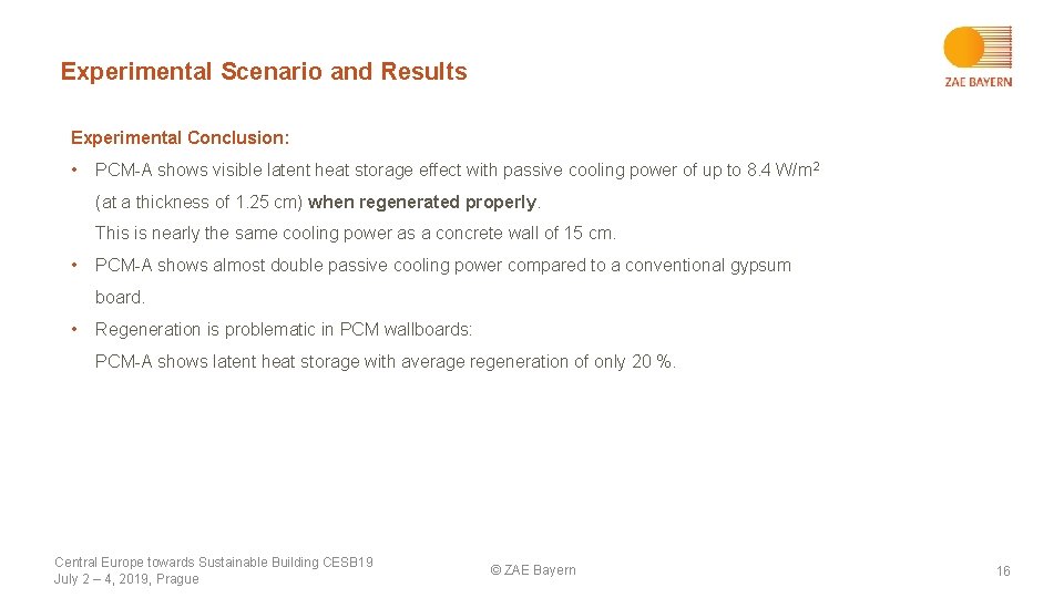 Experimental Scenario and Results Experimental Conclusion: • PCM-A shows visible latent heat storage effect