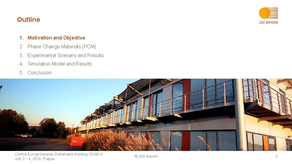 Outline 1. Motivation and Objective 2. Phase Change Materials (PCM) 3. Experimental Scenario and