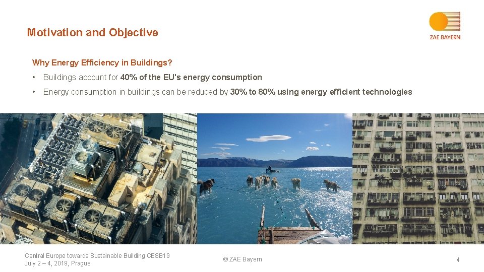 Motivation and Objective Why Energy Efficiency in Buildings? • Buildings account for 40% of