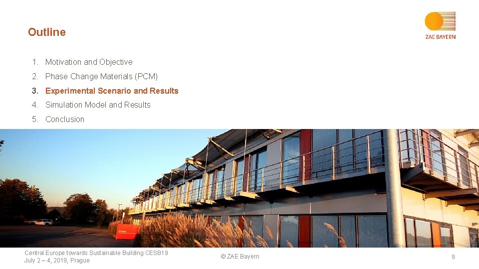 Outline 1. Motivation and Objective 2. Phase Change Materials (PCM) 3. Experimental Scenario and