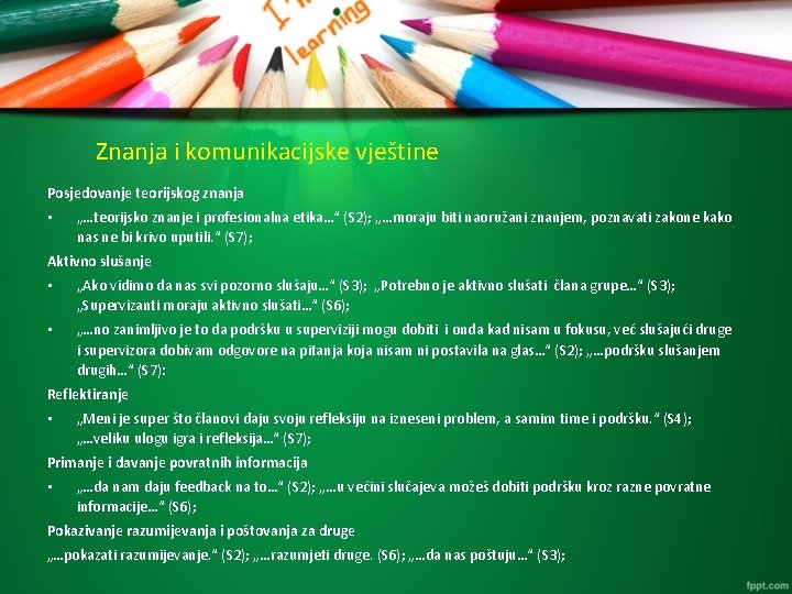 Znanja i komunikacijske vještine Posjedovanje teorijskog znanja • „…teorijsko znanje i profesionalna etika…“ (S