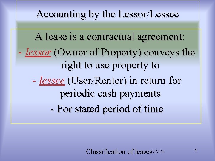 Accounting by the Lessor/Lessee A lease is a contractual agreement: - lessor (Owner of