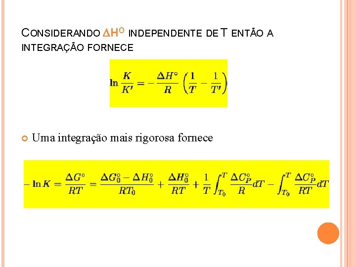 CONSIDERANDO HO INDEPENDENTE DE T ENTÃO A INTEGRAÇÃO FORNECE Uma integração mais rigorosa fornece