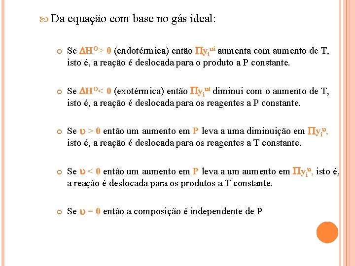  Da equação com base no gás ideal: Se HO> 0 (endotérmica) então yi