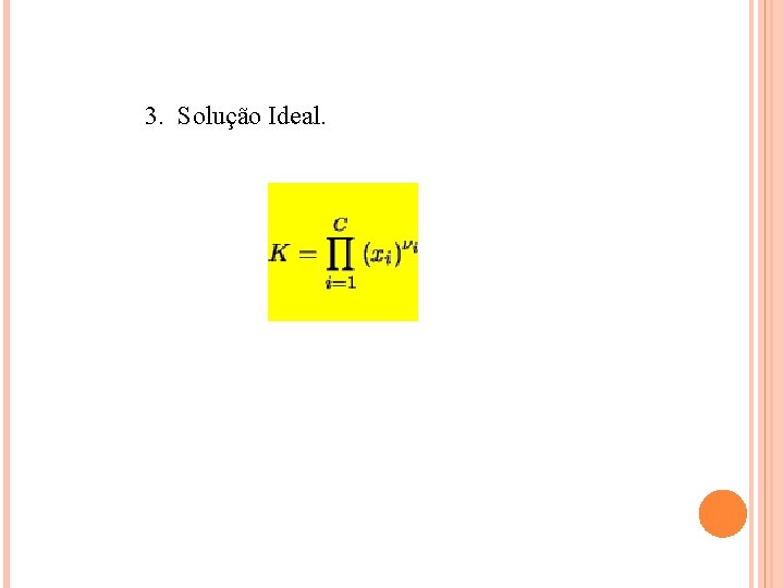 3. Solução Ideal. 