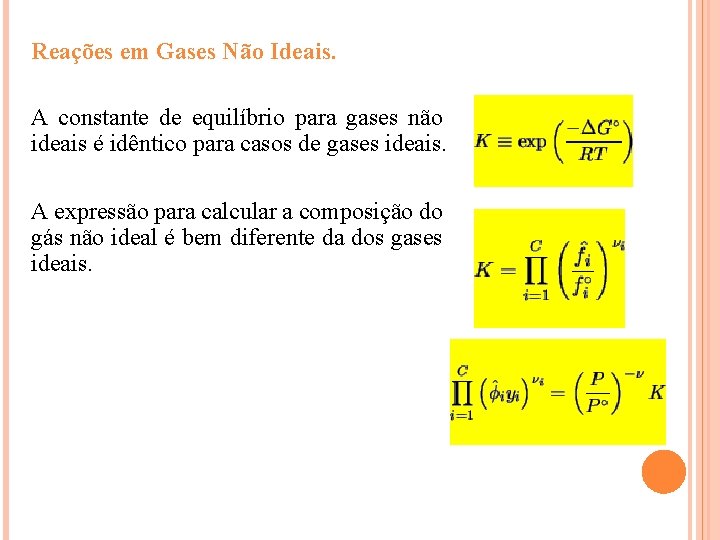 Reações em Gases Não Ideais. A constante de equilíbrio para gases não ideais é