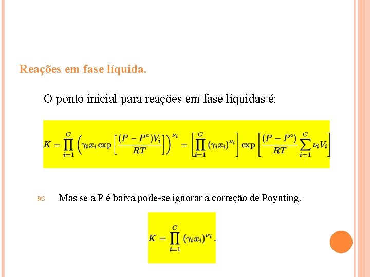 Reações em fase líquida. O ponto inicial para reações em fase líquidas é: Mas