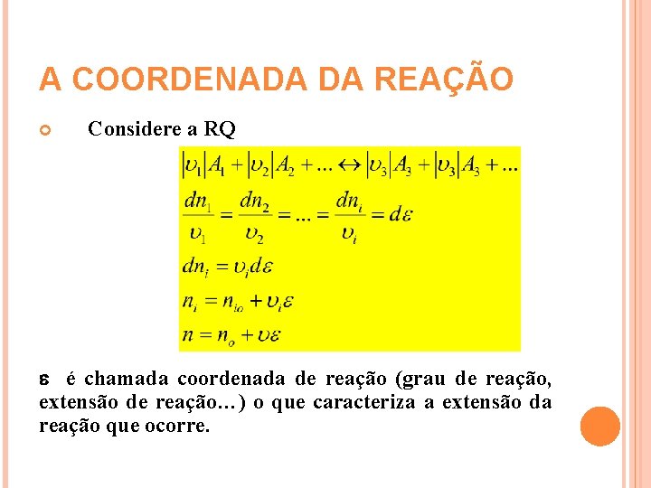 A COORDENADA DA REAÇÃO Considere a RQ é chamada coordenada de reação (grau de