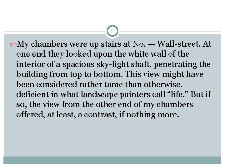 10 My chambers were up stairs at No. — Wall-street. At one end they