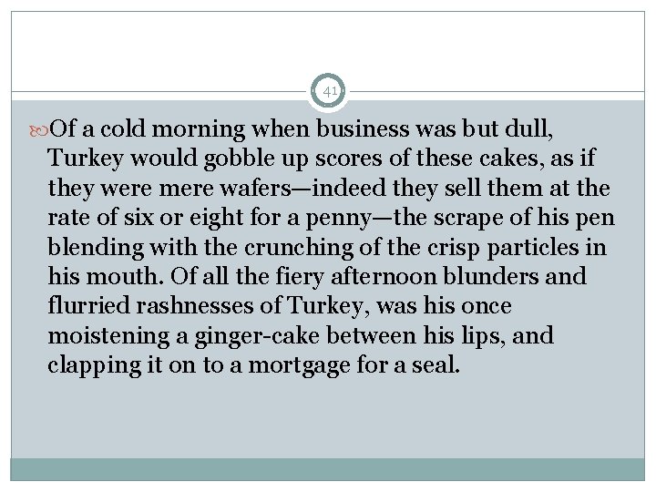 41 Of a cold morning when business was but dull, Turkey would gobble up