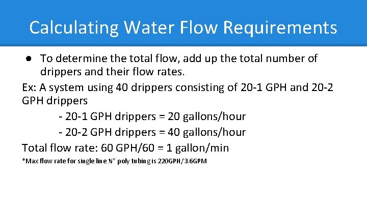 Calculating Water Flow Requirements ● To determine the total flow, add up the total
