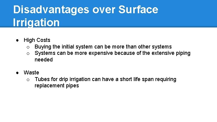 Disadvantages over Surface Irrigation ● High Costs o Buying the initial system can be