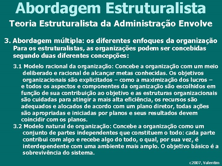 Abordagem Estruturalista Teoria Estruturalista da Administração Envolve 3. Abordagem múltipla: os diferentes enfoques da