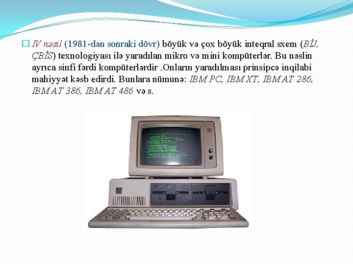 � IV nəsil (1981 -dən sonraki dövr) böyük və çox böyük inteqral sxem (BİJ,