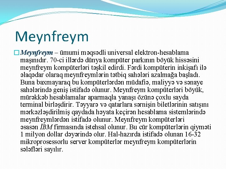 Meynfreym �Meynfreym – ümumi məqsədli universal elektron-hesablama maşınıdır. 70 -ci illərdə dünya kompüter parkının