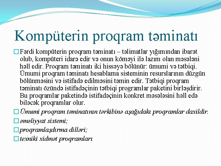 Kompüterin proqram təminatı �Fərdi kompüterin proqram təminatı – təlimatlar yığımından ibarət olub, kompüteri idarə