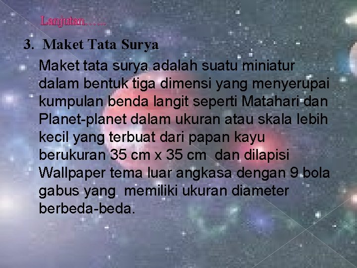 Lanjutan…. . . 3. Maket Tata Surya Maket tata surya adalah suatu miniatur dalam