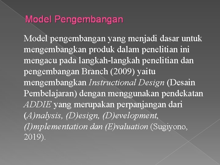 Model Pengembangan Model pengembangan yang menjadi dasar untuk mengembangkan produk dalam penelitian ini mengacu