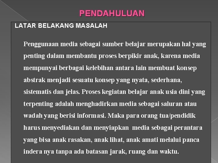 PENDAHULUAN LATAR BELAKANG MASALAH Penggunaan media sebagai sumber belajar merupakan hal yang penting dalam