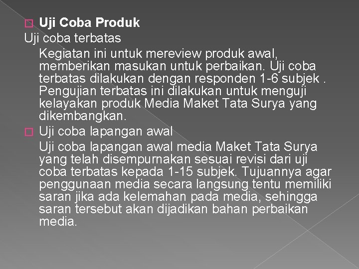 Uji Coba Produk Uji coba terbatas Kegiatan ini untuk mereview produk awal, memberikan masukan