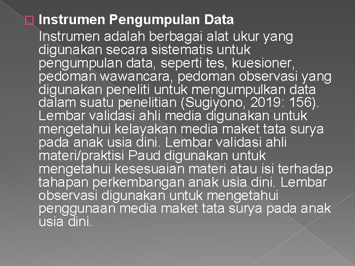 � Instrumen Pengumpulan Data Instrumen adalah berbagai alat ukur yang digunakan secara sistematis untuk