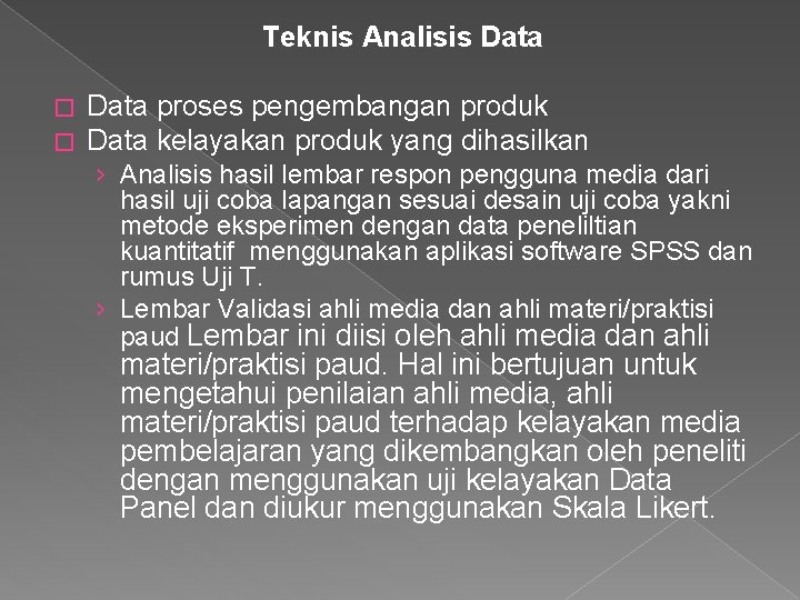 Teknis Analisis Data � � Data proses pengembangan produk Data kelayakan produk yang dihasilkan