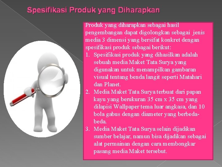 Spesifikasi Produk yang Diharapkan Produk yang diharapkan sebagai hasil pengembangan dapat digolongkan sebagai jenis