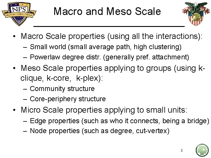 Macro and Meso Scale • Macro Scale properties (using all the interactions): – Small