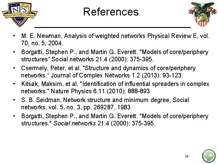 References • M. E. Newman, Analysis of weighted networks Physical Review E, vol. 70,