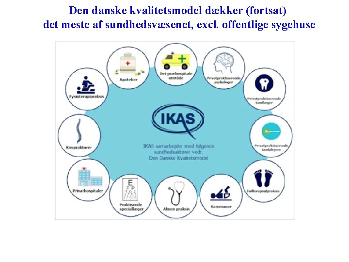 Den danske kvalitetsmodel dækker (fortsat) det meste af sundhedsvæsenet, excl. offentlige sygehuse 