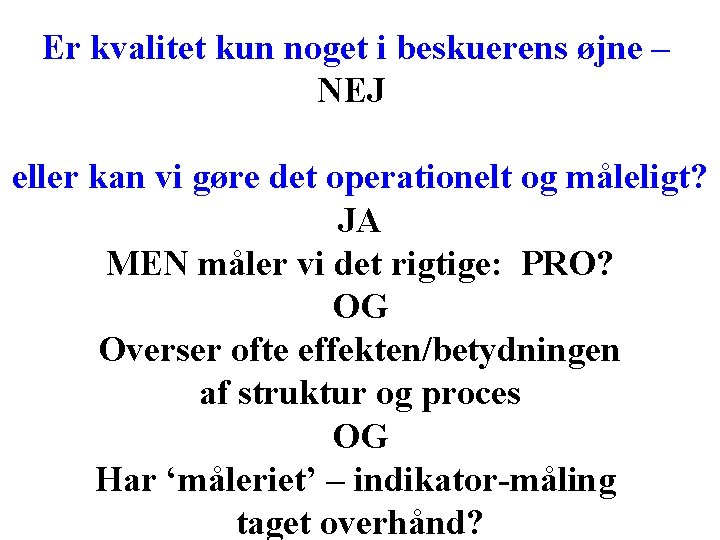Er kvalitet kun noget i beskuerens øjne – NEJ eller kan vi gøre det