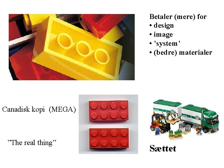 Betaler (mere) for • design • image • ’system’ • (bedre) materialer Canadisk kopi