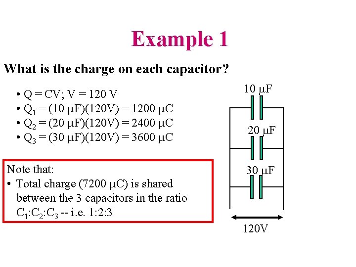 Example 1 What is the charge on each capacitor? • Q = CV; V