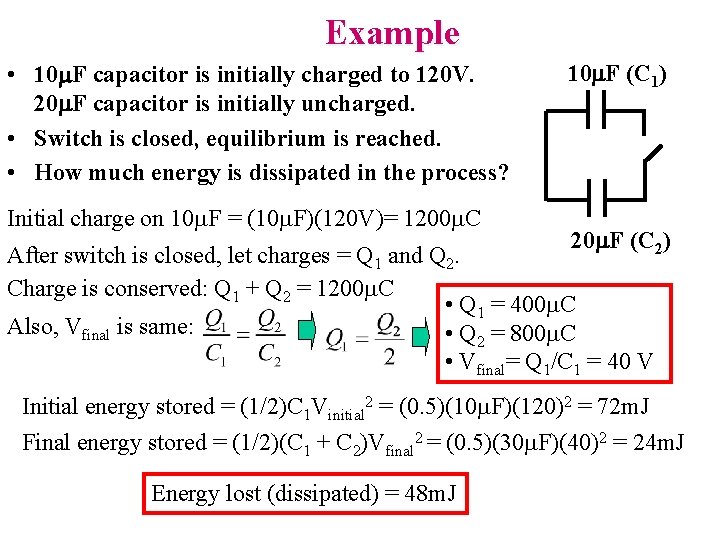 Example • 10 F capacitor is initially charged to 120 V. 20 F capacitor