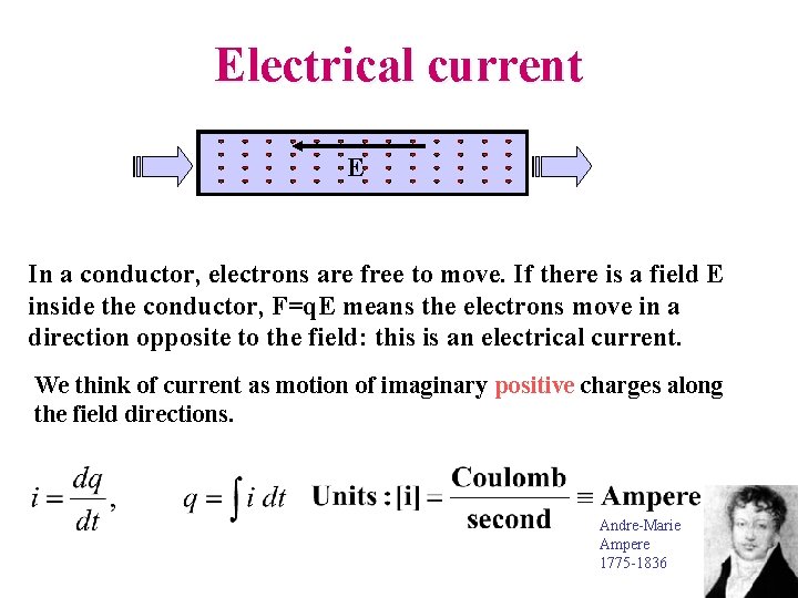 Electrical current E In a conductor, electrons are free to move. If there is