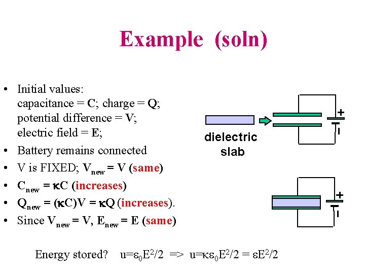 Example (soln) • Initial values: capacitance = C; charge = Q; potential difference =