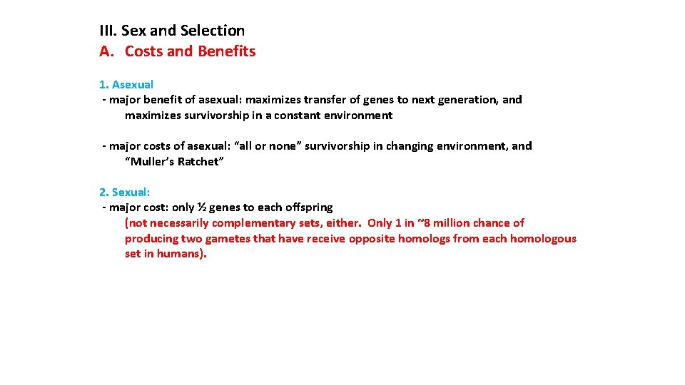 III. Sex and Selection A. Costs and Benefits 1. Asexual - major benefit of