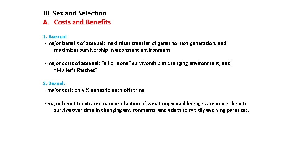 III. Sex and Selection A. Costs and Benefits 1. Asexual - major benefit of