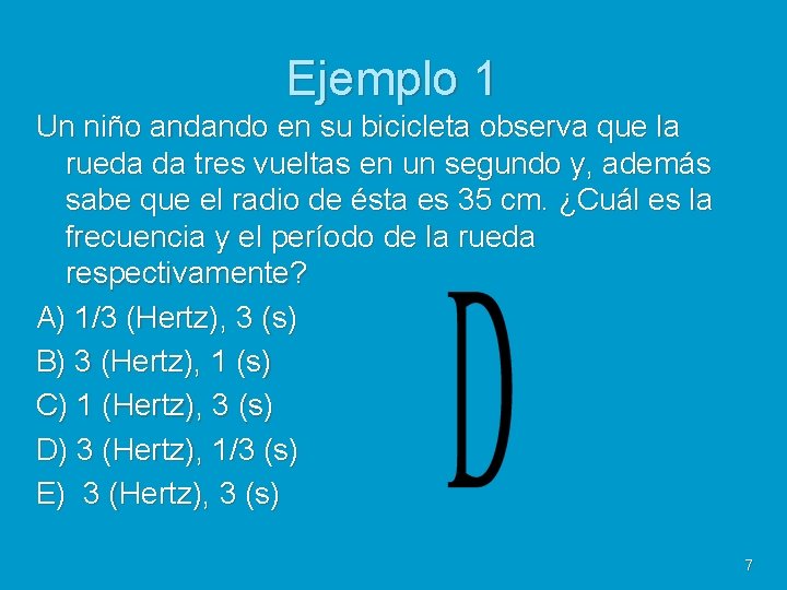 Ejemplo 1 Un niño andando en su bicicleta observa que la rueda da tres