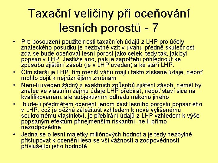 Taxační veličiny při oceňování lesních porostů - 7 • Pro posouzení použitelnosti taxačních údajů