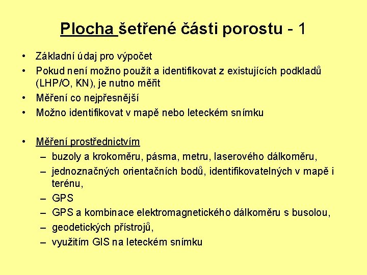 Plocha šetřené části porostu - 1 • Základní údaj pro výpočet • Pokud není